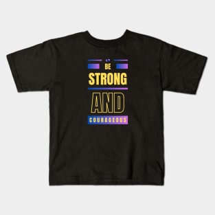 Be Strong And Courageous | Christian Kids T-Shirt